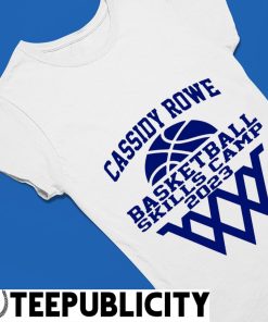 Cassidy rowe basketball skills camp 2023 shirt, hoodie, sweater, long sleeve  and tank top