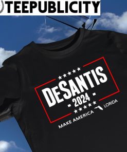 DeSantis 2024 make America Florida State shirt