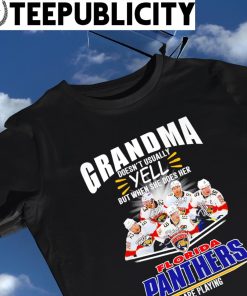 Grandma doesn't usually yell but when she does her Florida Panthers are playing signature 2023 shirt