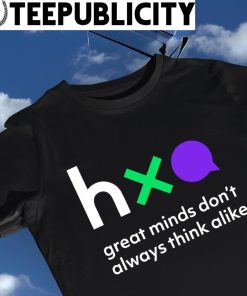 Great minds don't always thing alike 2023 shirt