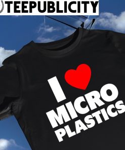 I heart Micro Plastics 2023 shirt