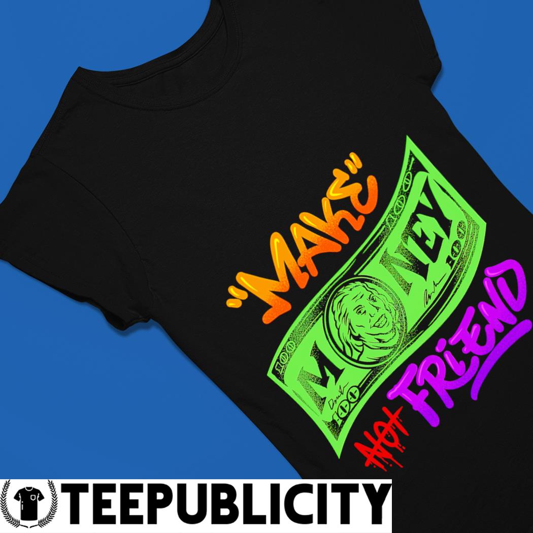 Make Money Not Amigos - Motivational Gift Premium T-Shirt