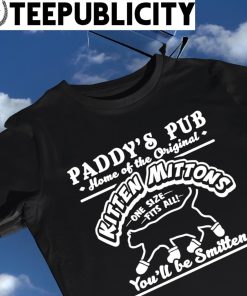 Paddy's Pub home of the Original Kitten Mittons one size fits all you'll be smitten logo shirt