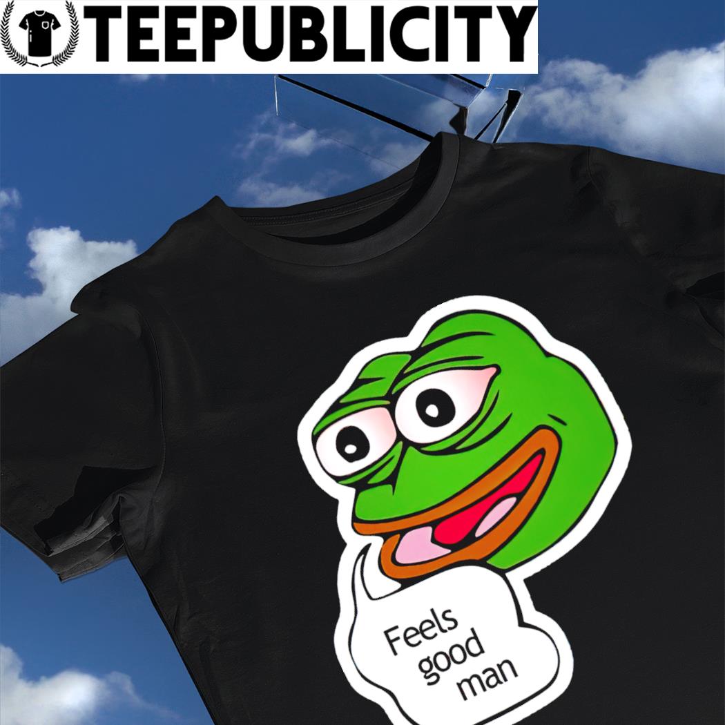 Pepe The feels good man meme shirt, hoodie, long sleeve tank top