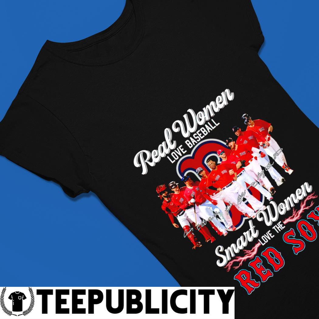 Official Boston Red Sox real women love baseball smart women love the  Boston Red Sox signatures shirt, hoodie, sweater, long sleeve and tank top
