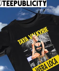 Taya Valkyrie Wera Loca 2023 shirt