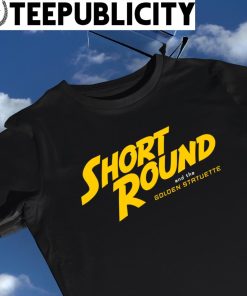 The Adventures of Short Round and the Golden Statuette shirt
