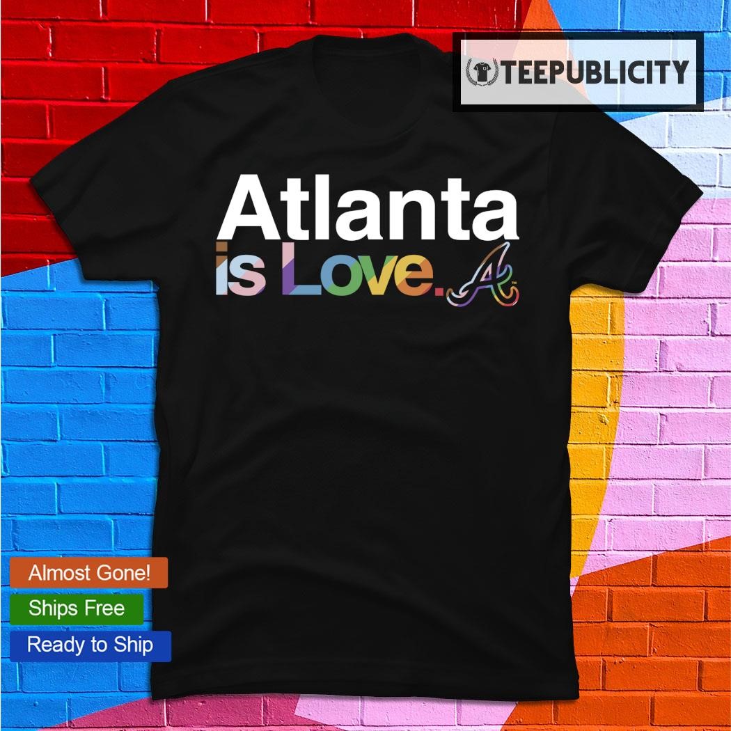 Atlanta Braves is love LGBT Pride Month shirt,sweater, hoodie