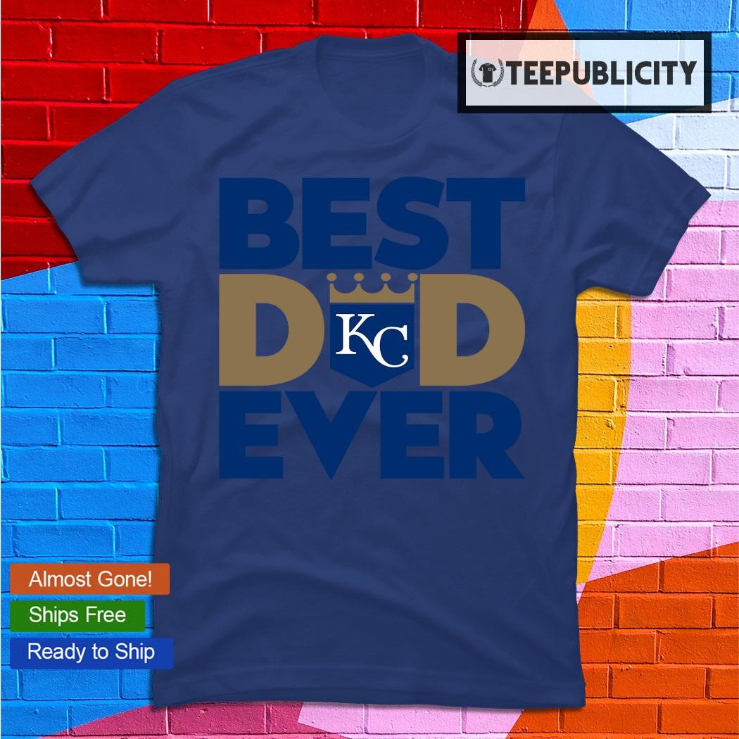 Best Dad Ever MLB Kansas City Royals shirt, hoodie, sweater, long