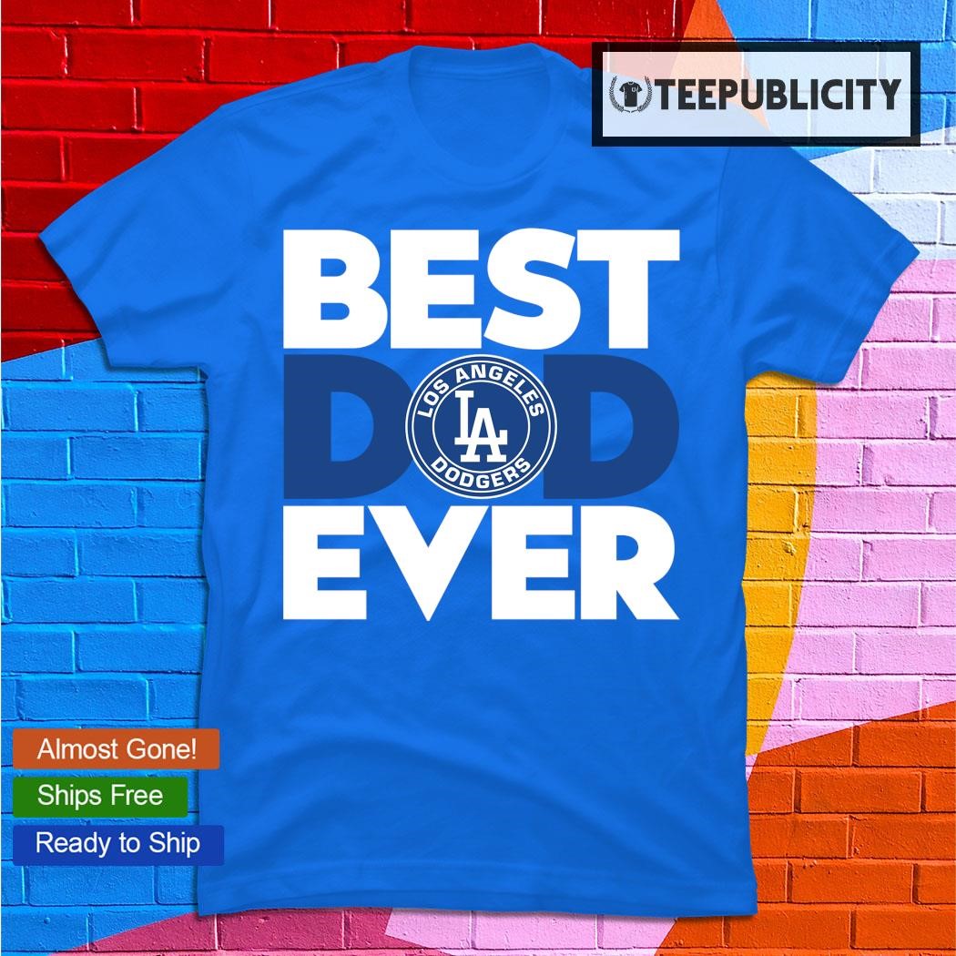 Los Angeles Dodgers Best Dad Ever shirt - Dalatshirt