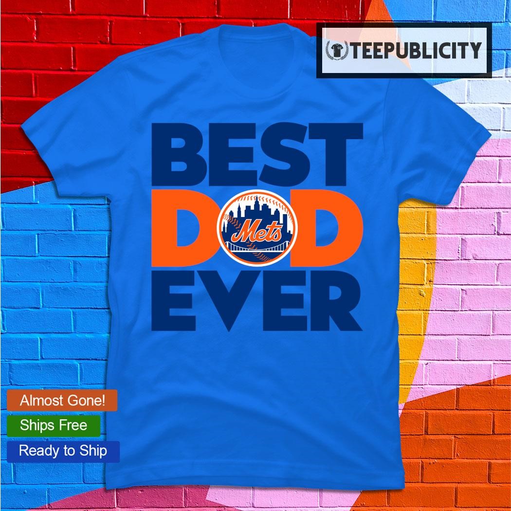 MLB New York Mets Baseball Best Dad Ever Family Shirt T-Shirt