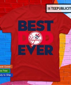 Best Dad Ever New York YanKees Baseball shirt