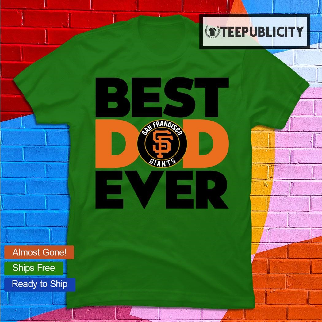 Best Dad Ever MLB San Francisco Giants shirt, hoodie, sweater, long sleeve  and tank top