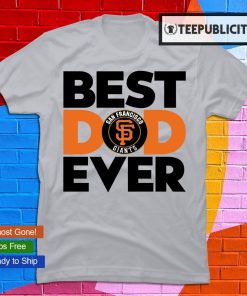 The Best Kind Of Dad San Francisco Giants T Shirts – Best Funny Store