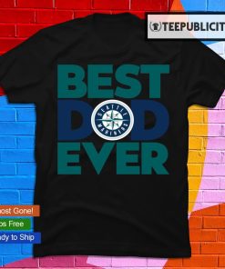 Seattle Mariners best dad ever shirt, hoodie, sweater, long sleeve and tank  top