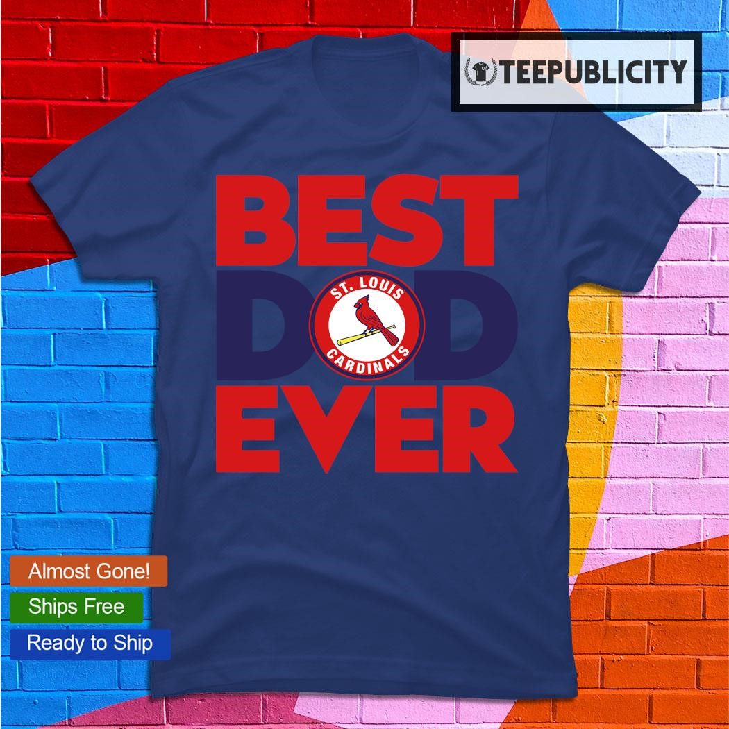 MLB St.Louis Cardinals Baseball Best Dad Ever Family Shirt T-Shirt