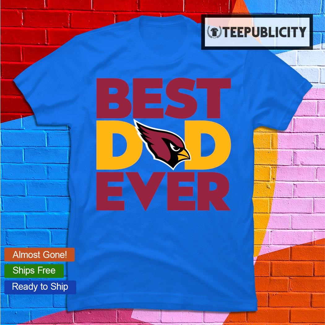 Best Dad Ever NFL Arizona Cardinals shirt, hoodie, sweater, long