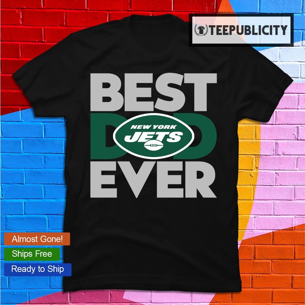 Best Dad Ever NFL New York Jets shirt, hoodie, sweater, long sleeve and  tank top