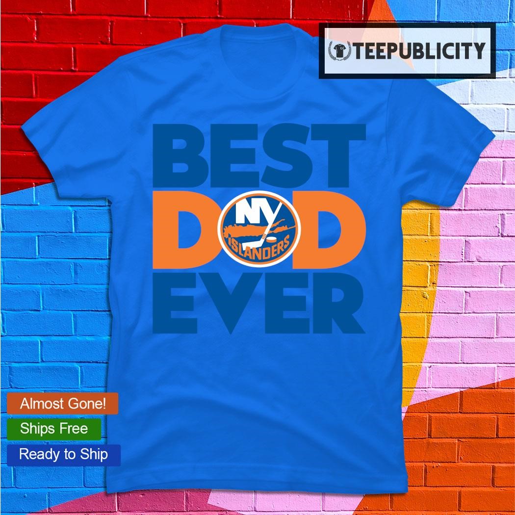 NHL New York Islanders Hockey Best Dad Ever Family Shirt Long Sleeve T-Shirt