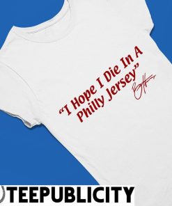 Bryce Harper I Hope I Die In A Philly Jersey Shirt, Hoodie