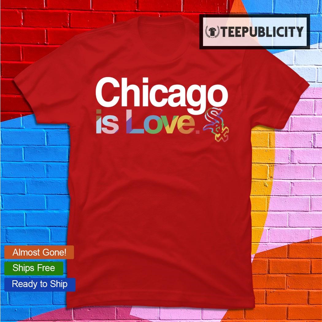 Chicago White Sox is love LGBT 2023 shirt, hoodie, sweater, long sleeve and  tank top