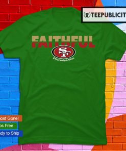 Faithful Logo San Francisco 49ers T-shirt, hoodie, sweater, long sleeve and  tank top