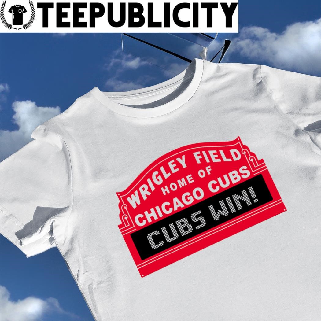 Wrigley Field Home of Chicago Cubs Cubs Win logo shirt, hoodie