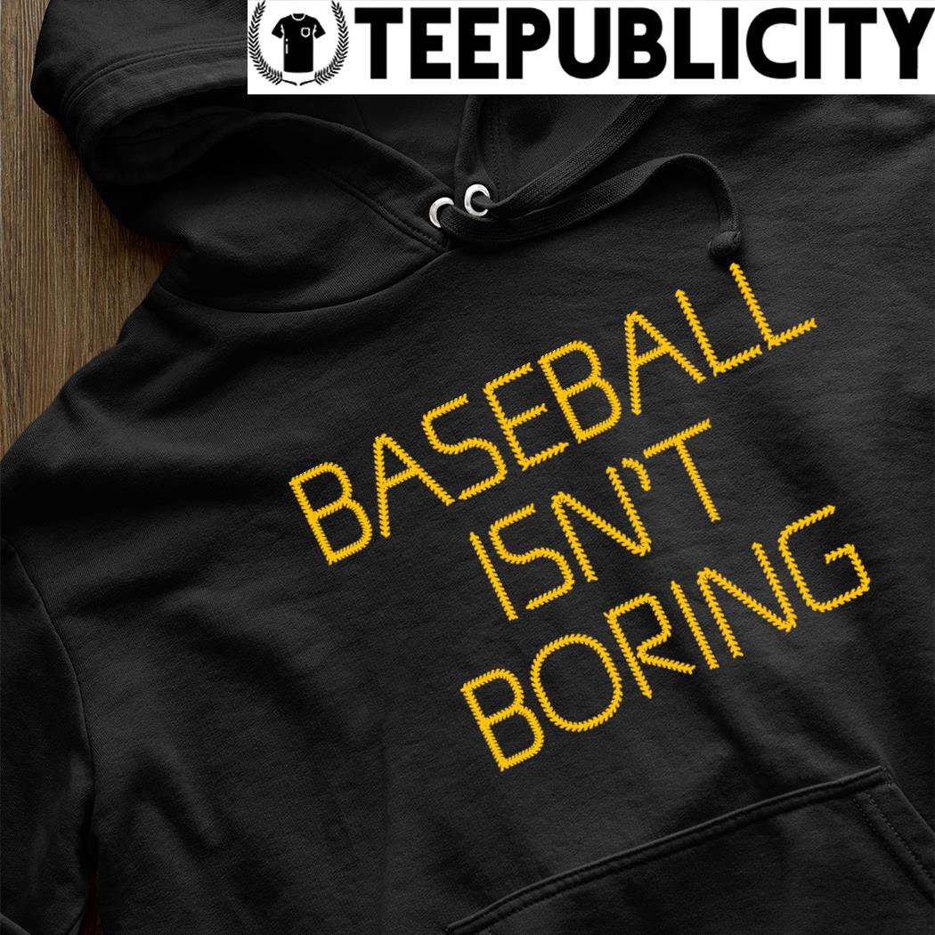  Baseball Isn't Boring Shirt, Baseball Unisex Tee