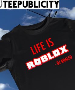 DJ Khaled life is roblox Shirt, DJ Khaled tee, DJ Khaled lovers AN21282