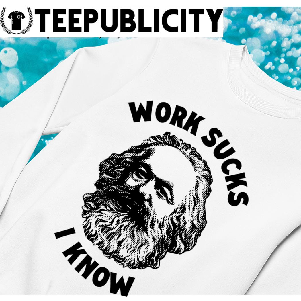 https://images.teepublicity.com/2023/06/karl-marx-work-sucks-i-know-art-shirt-sweater.jpg