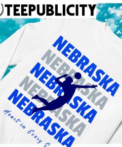 Nebraska Female Volleyball heart in every spike shirt, hoodie