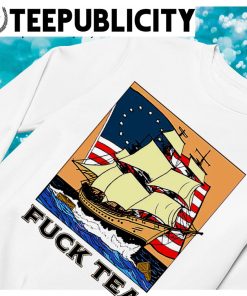 Sailing Ship American flag fuck Tea 2023 shirt, hoodie, sweater, long  sleeve and tank top