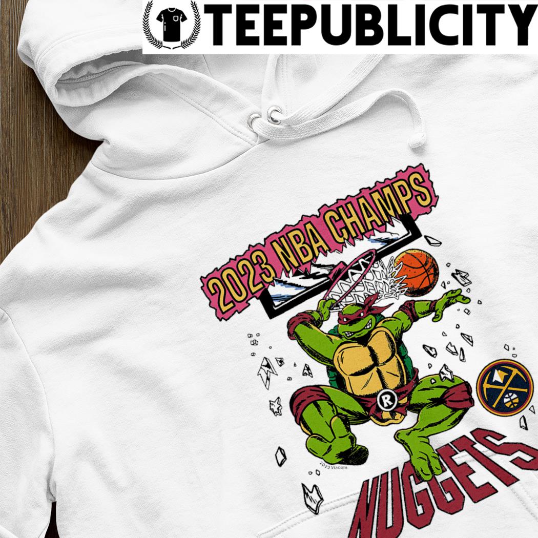 Teenage Mutant Ninja Turtles Raphael X Denver Nuggets 2023 NBA Champs retro  shirt, hoodie, sweater, long sleeve and tank top