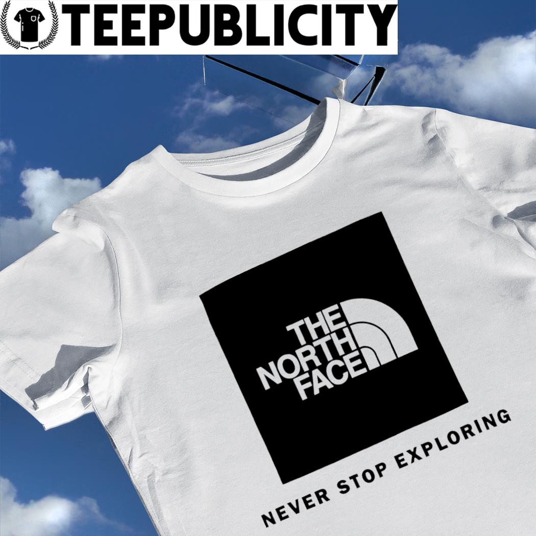 The North Face never stop exploring logo shirt, hoodie, sweater
