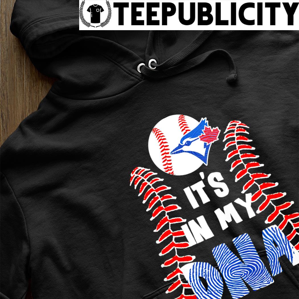 Official official Toronto Blue Jays It's In My DNA Shirt, hoodie