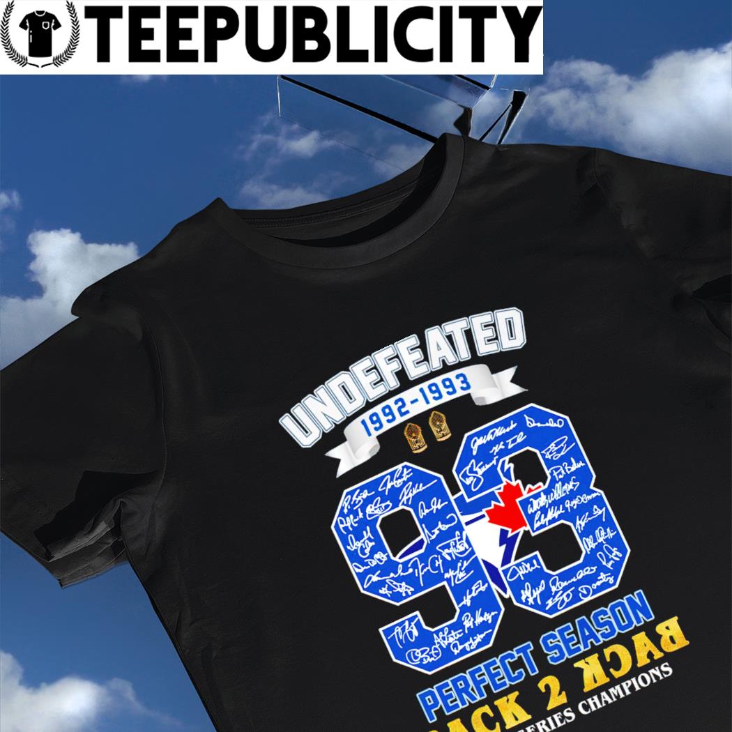 Toronto Blue Jays undefeated 1992 1993 perfect season back 2 back World  series champions signature new shirt, hoodie, sweater, long sleeve and tank  top