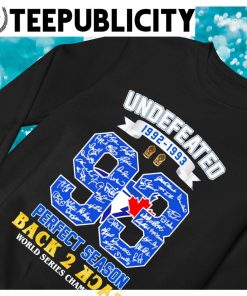 Toronto Blue Jays Undefeated 1992-1993 Perfect Season Back 2 Back World  Series Champions Signatures Shirt, hoodie, sweater, long sleeve and tank top