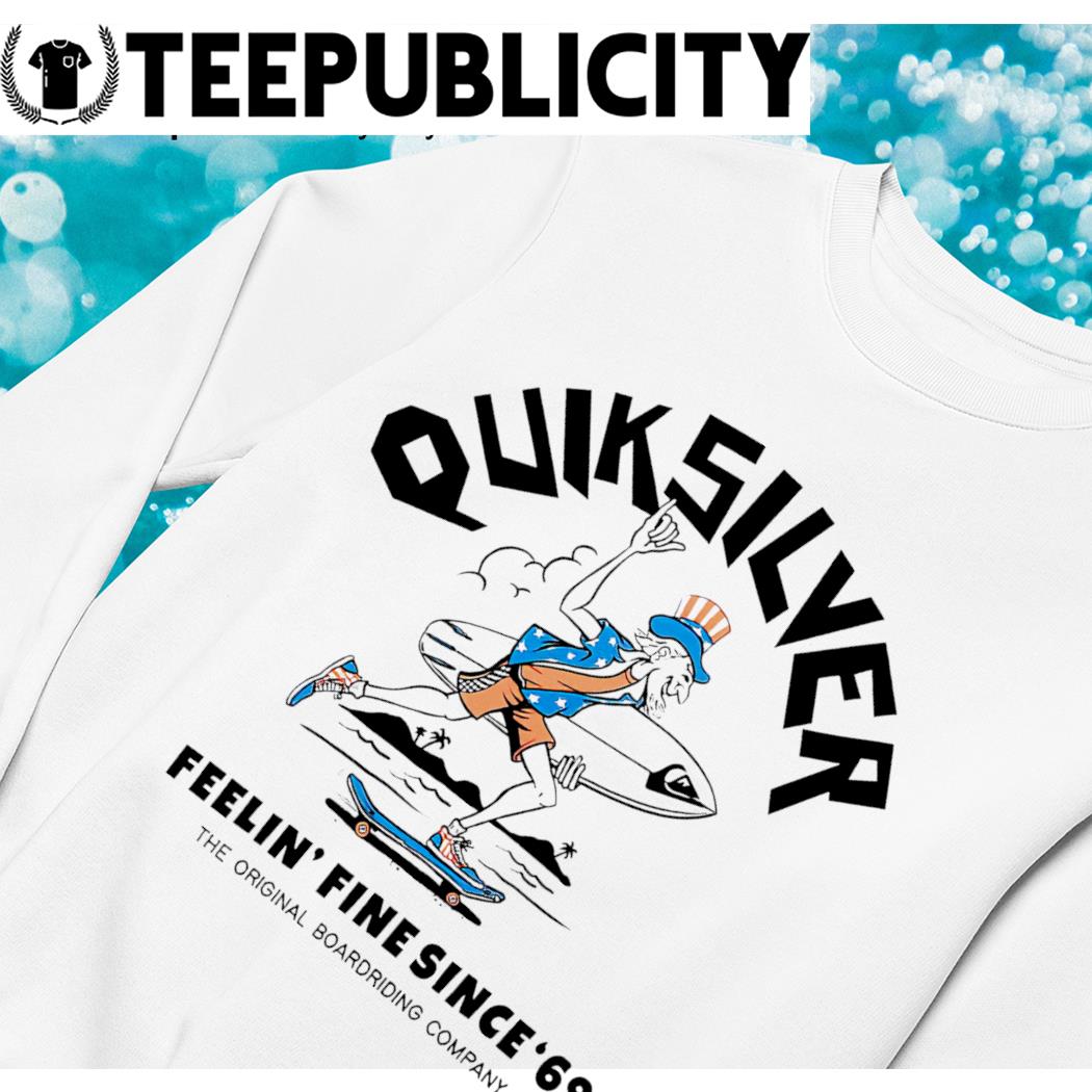 Uncle Sam skateboard Quiksilver feelin\' fine since 1969 retro shirt,  hoodie, sweater, long sleeve and tank top