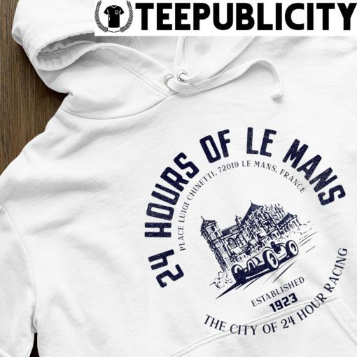 24 hours of Le Mans Place Luigi Chinetti The City of 24 hour racing logo s hoodie