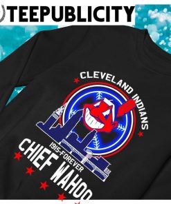Cleveland Indians middle finger 1915 to forever Chief wahoo shirt, hoodie,  sweater, long sleeve and tank top