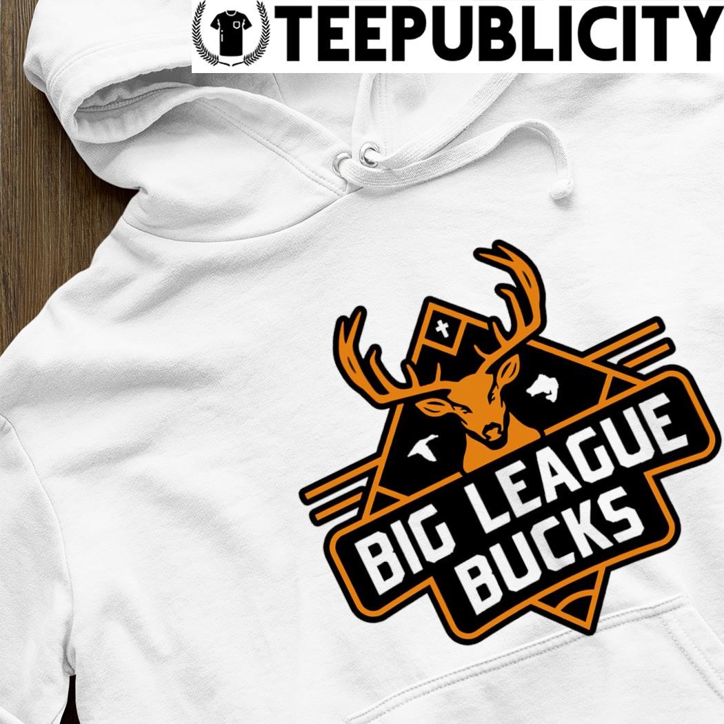Big League Bucks T Shirt, hoodie, sweater and long sleeve
