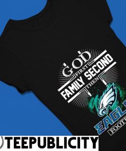 God first family second then Philadelphia Eagles football 2023 logo shirt,  hoodie, sweater, long sleeve and tank top