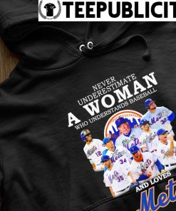 Official Never Underestimate A Woman Who Understands Baseball And Loves  Mets Shirt, hoodie, sweater, long sleeve and tank top