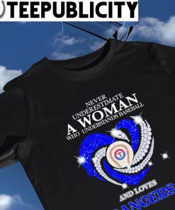 Never underestimate a woman who understands baseball and loves texas  rangers shirt