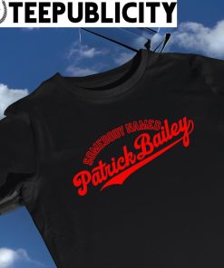 Patrick Bailey San Francisco Giants somebody named 2023 shirt