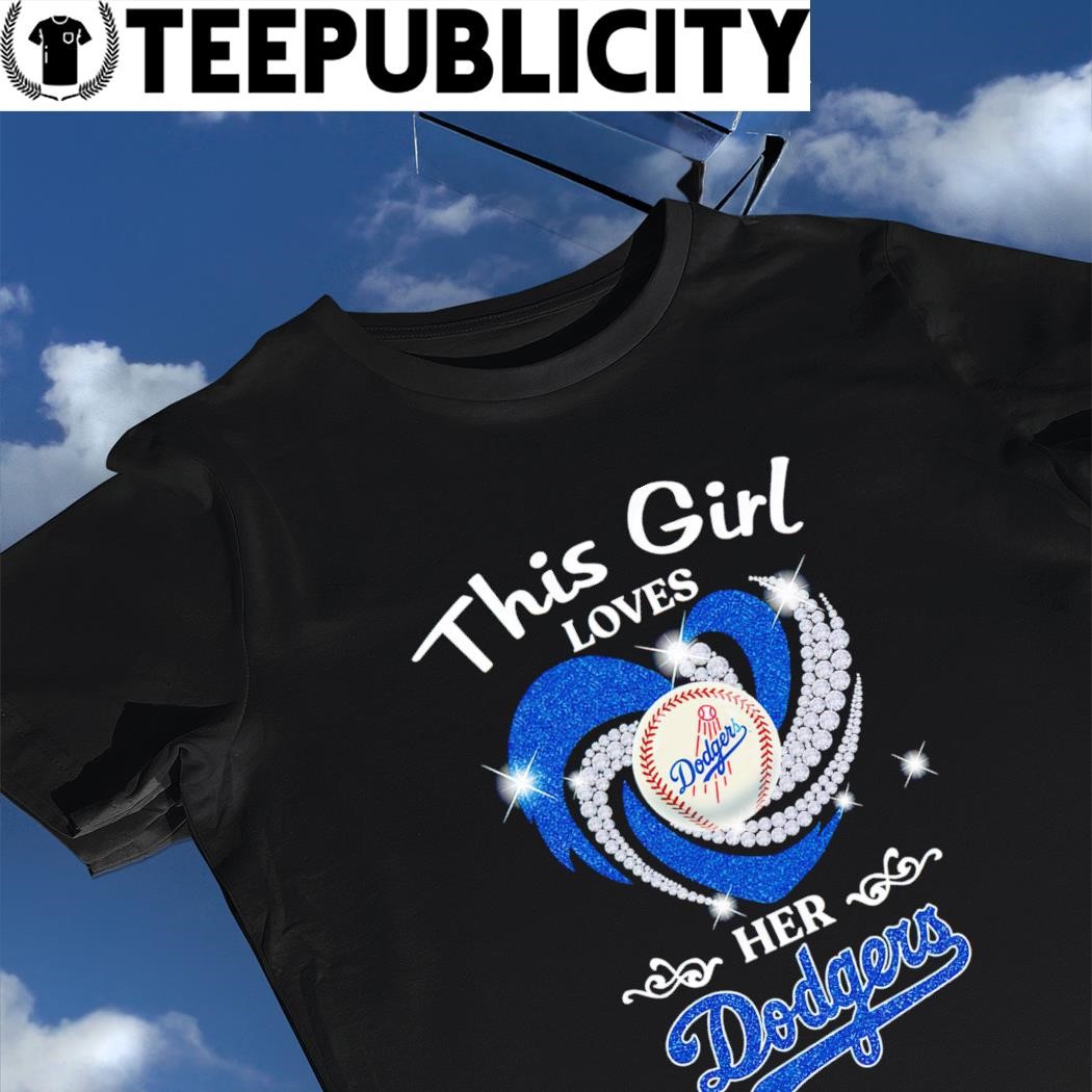 This girl loves her Los Angeles Dodgers diamond heart 2023 shirt, hoodie,  sweater, long sleeve and tank top