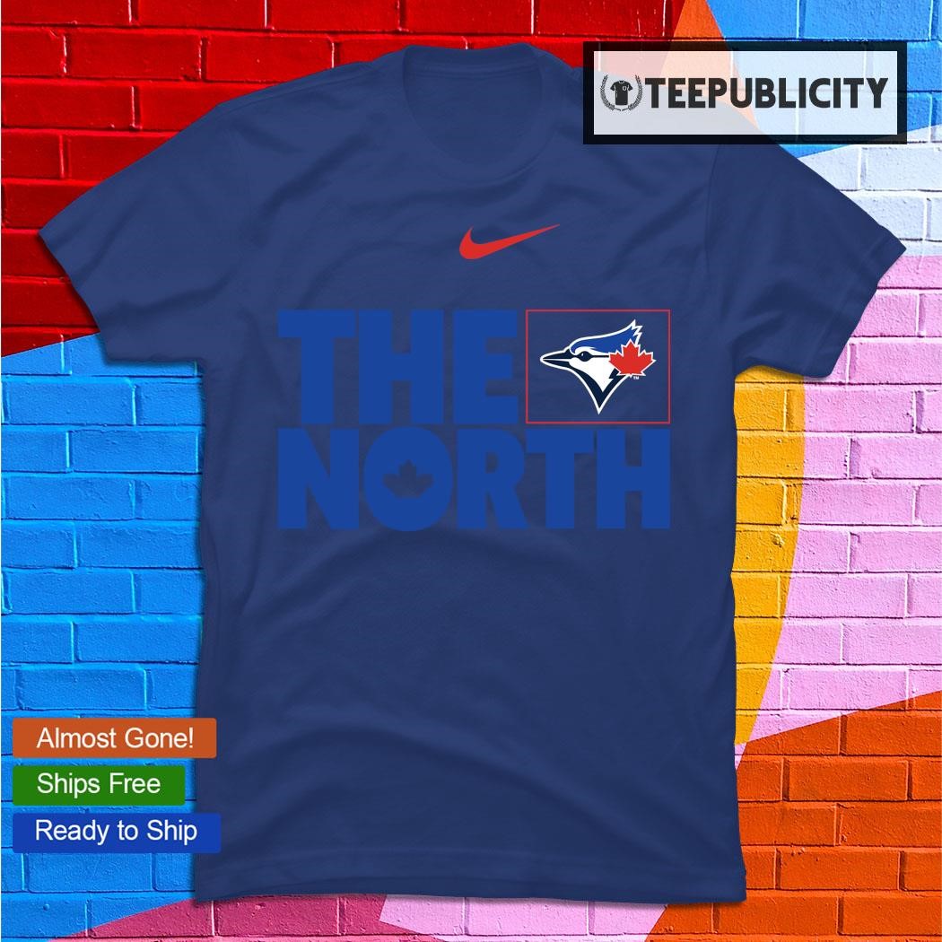 Toronto Blue Jays The North Nike logo T-shirt, hoodie, sweater