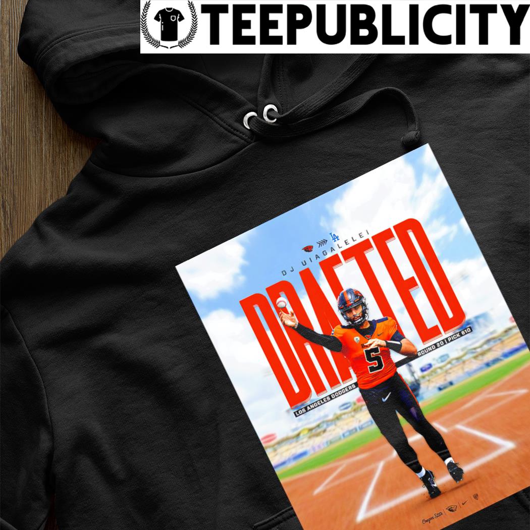 DJ Uiagalelei Drafted Los Angeles Dodgers poster shirt, hoodie, sweater,  long sleeve and tank top