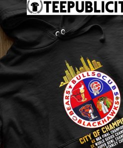 Chicago Bears Chicago Bulls Chicago Cubs Chicago Blackhawks Chicago city of  champions shirt, hoodie, sweater, long sleeve and tank top