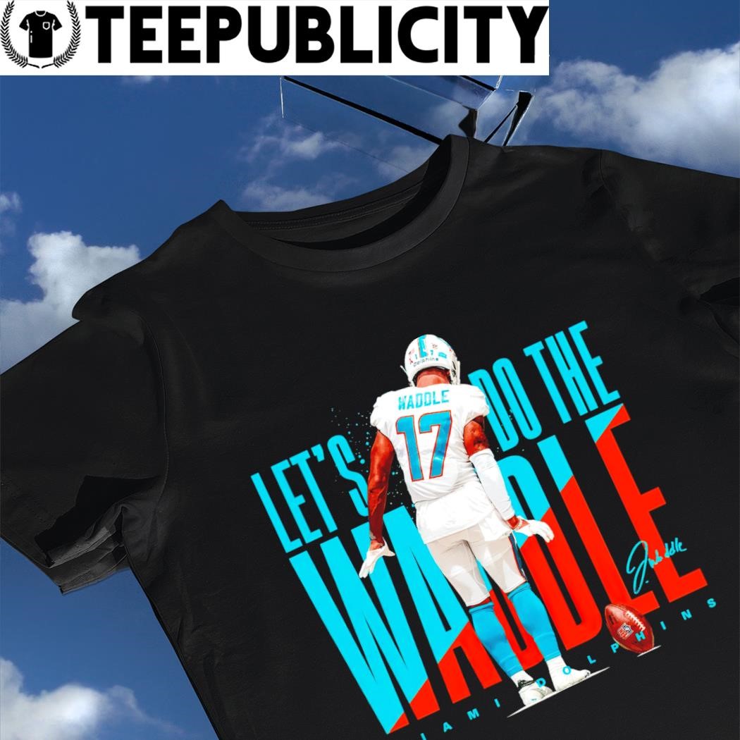 Jaylen Waddle Miami Dolphins let's do the Waddle signature shirt, hoodie,  sweater, long sleeve and tank top